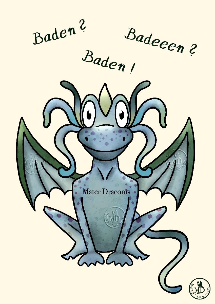 Ein blau-grüner Wasserdrache, der wie ein Hund da sitzt und geduldig wartet und lächelt. Über ihm steht: "Baden? Baden! Badeeeen?"