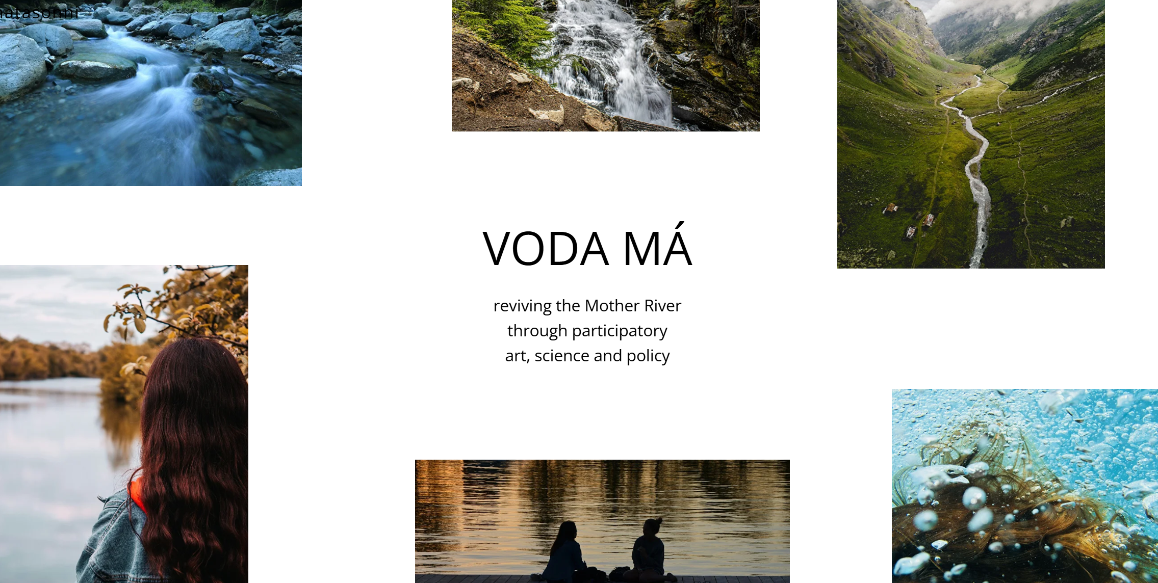 A collage of water pictures with the writing in the center saying "VODA MÁ
reviving the Mother River through participatory art, science and policy"